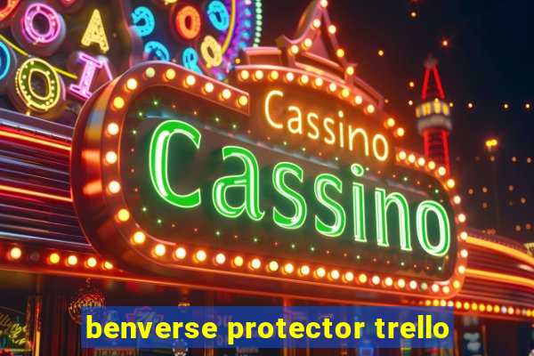 benverse protector trello